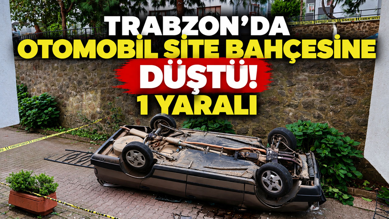 Trabzon’da otomobil site bahçesine düştü: 1 yaralı
