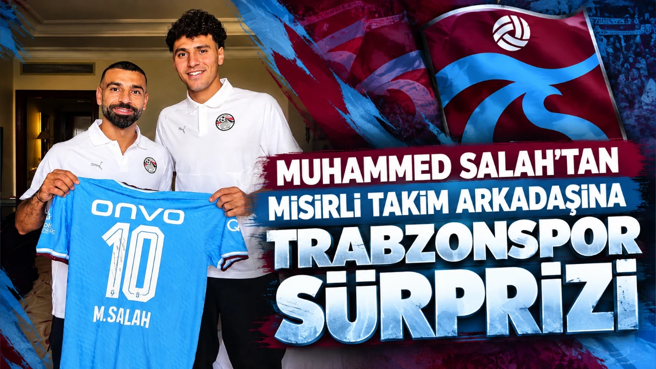 Muhammed Salah’tan Mısırlı takım arkadaşına Trabzonspor sürprizi