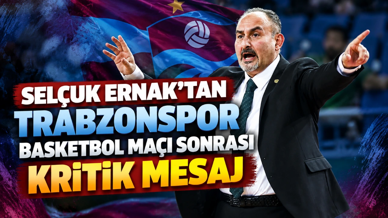 Selçuk Ernak’tan Trabzonspor Basketbol maçı sonrası kritik mesaj
