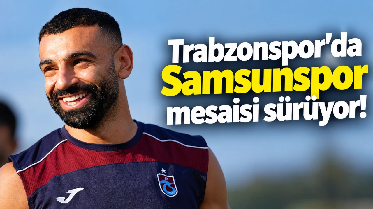 Trabzonspor’da Samsunspor mesaisi sürüyor!