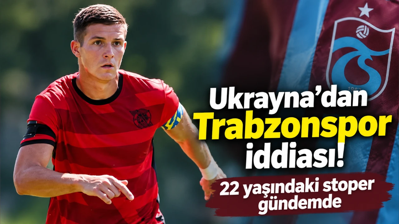 Ukrayna’dan Trabzonspor iddiası! 22 yaşındaki stoper gündemde