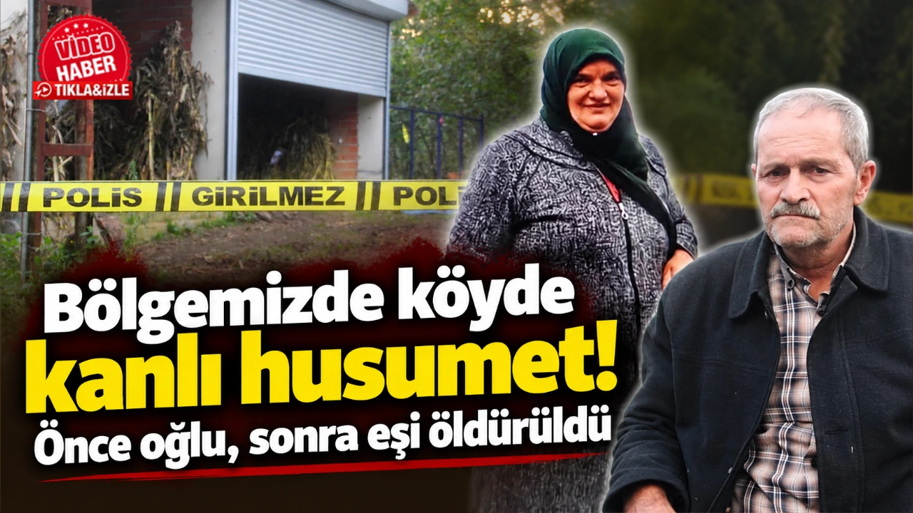 Bölgemizde köyde kanlı husumet! Önce oğlu, sonra eşi öldürüldü