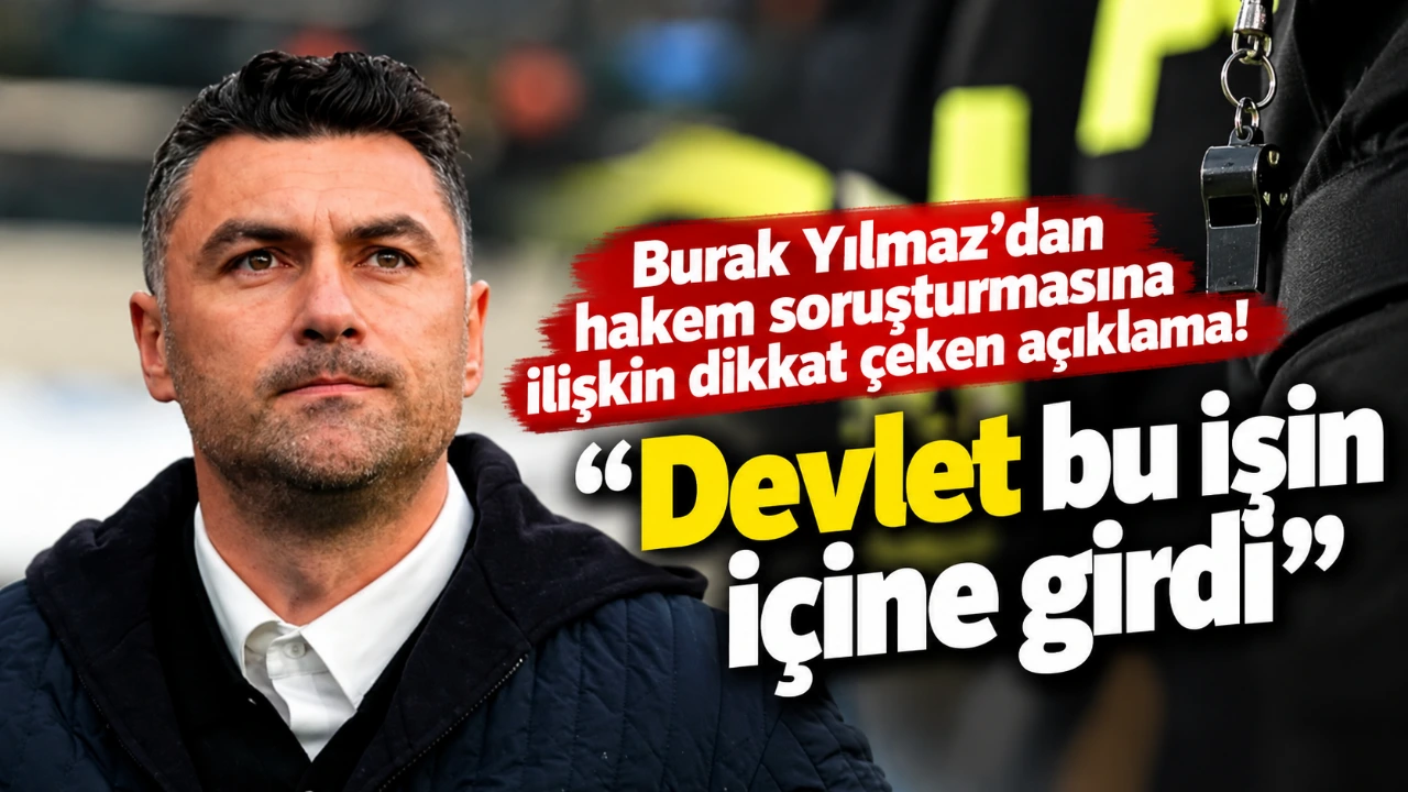 Burak Yılmaz'dan hakem soruşturmasına ilişkin dikkat çeken açıklama! "Devlet bu işin içine girdi"