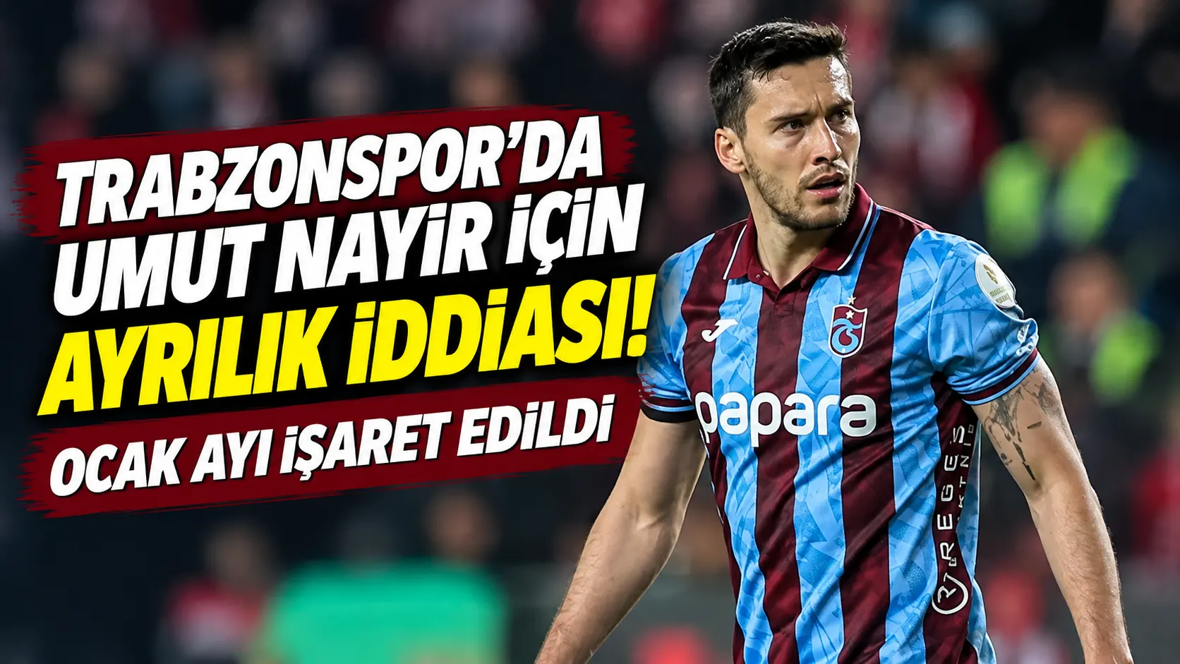 Trabzonspor'da Umut Nayir için ayrılık iddiası! Ocak ayı işaret edildi