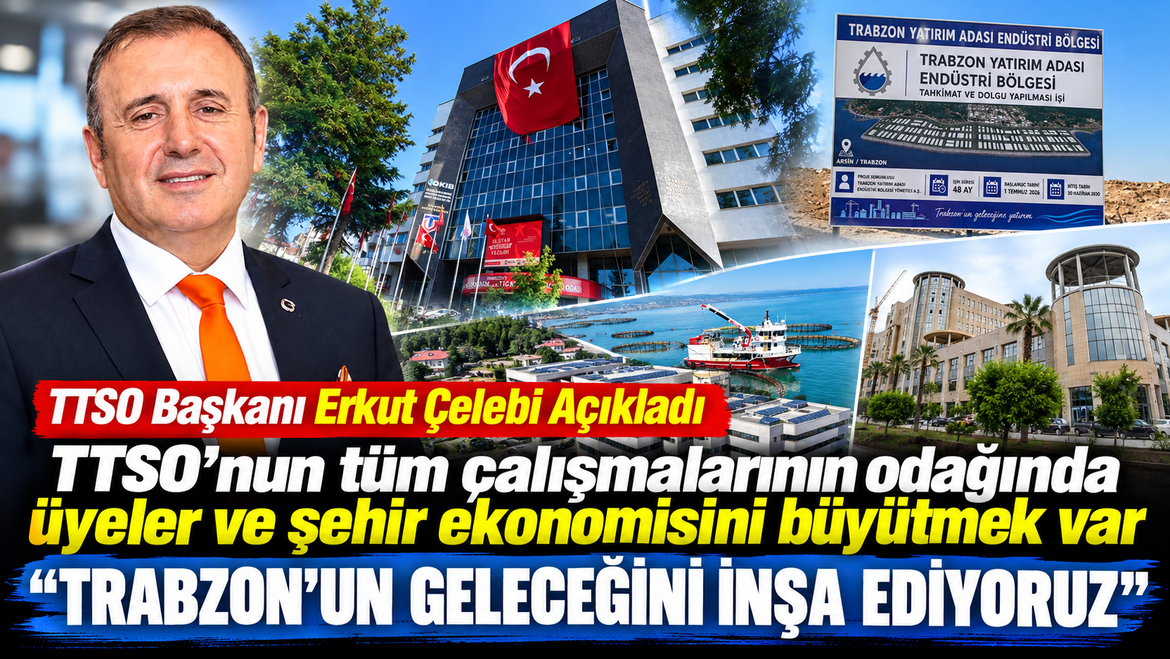 TTSO Başkanı Erkut Çelebi “Trabzon’un Geleceğini İnşa Ediyoruz”