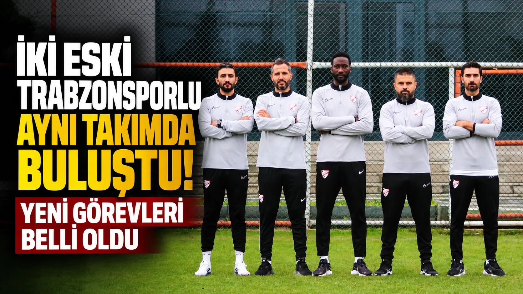 İki eski Trabzonsporlu aynı takımda buluştu! Yeni görevleri belli oldu