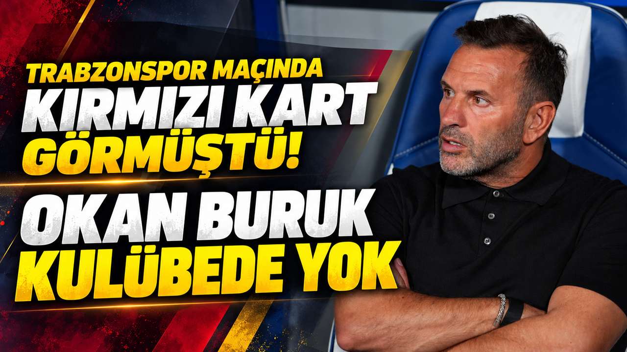 Trabzonspor maçında kırmızı kart görmüştü! Okan Buruk kulübede yok
