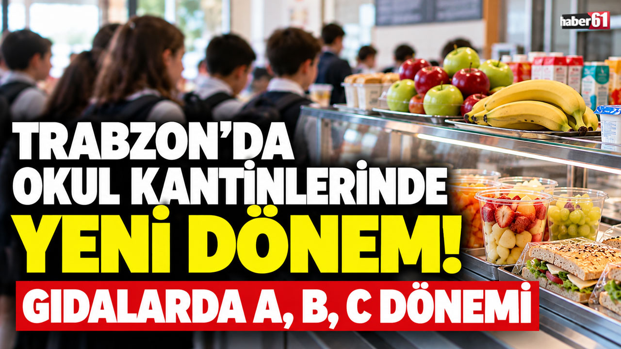 Trabzon’da okul kantinlerinde yeni dönem! Gıdalarda A, B, C dönemi