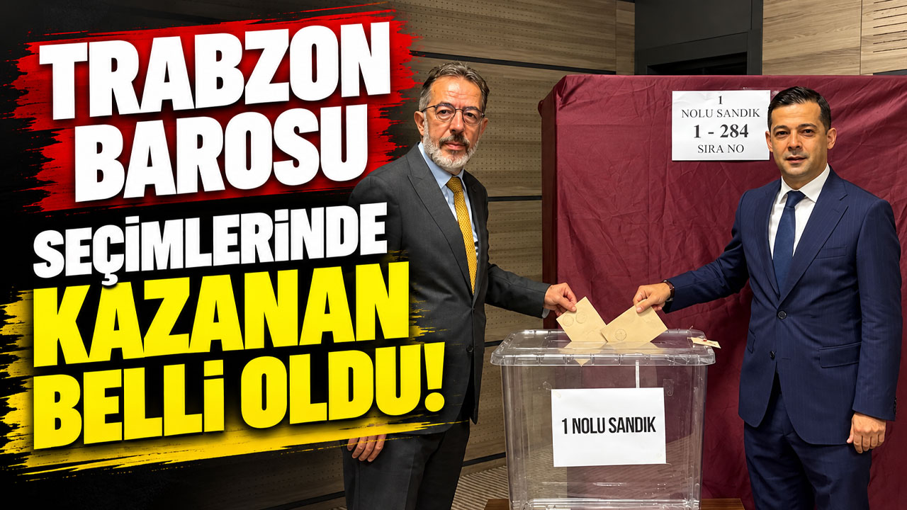 Trabzon Barosu seçimlerinde kazanan belli oldu!
