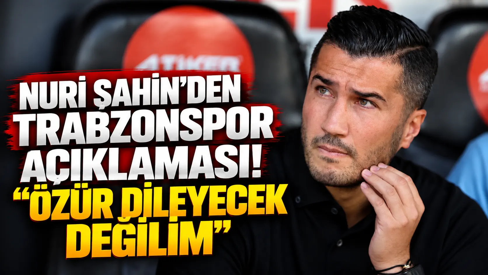 Nuri Şahin'den Trabzonspor açıklaması! "Özür dileyecek değilim"