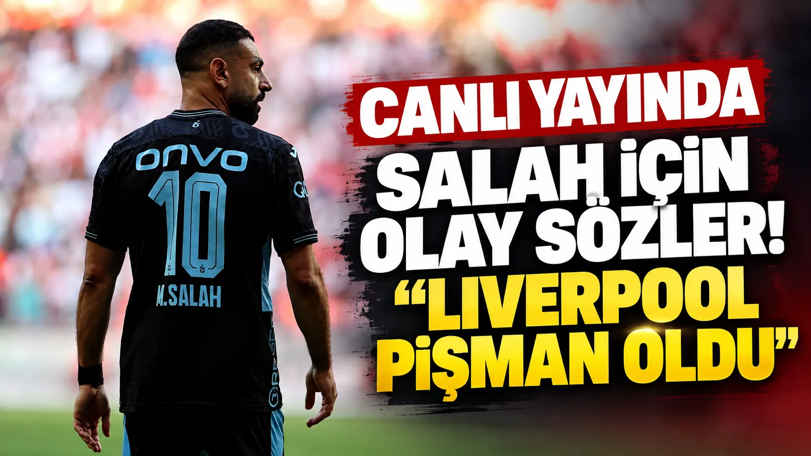 Canlı yayında Salah için olay sözler! "Liverpool pişman oldu"
