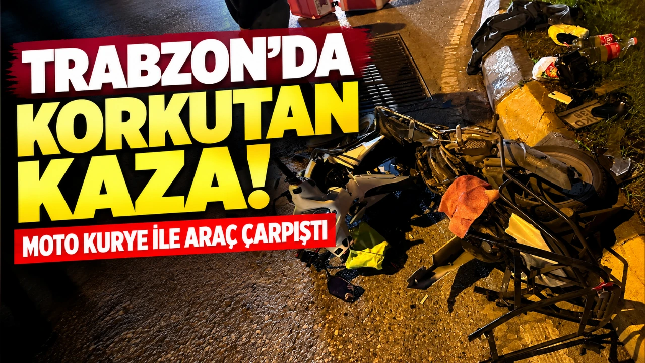 Trabzon’da korkutan kaza! Moto kurye ile araç çarpıştı