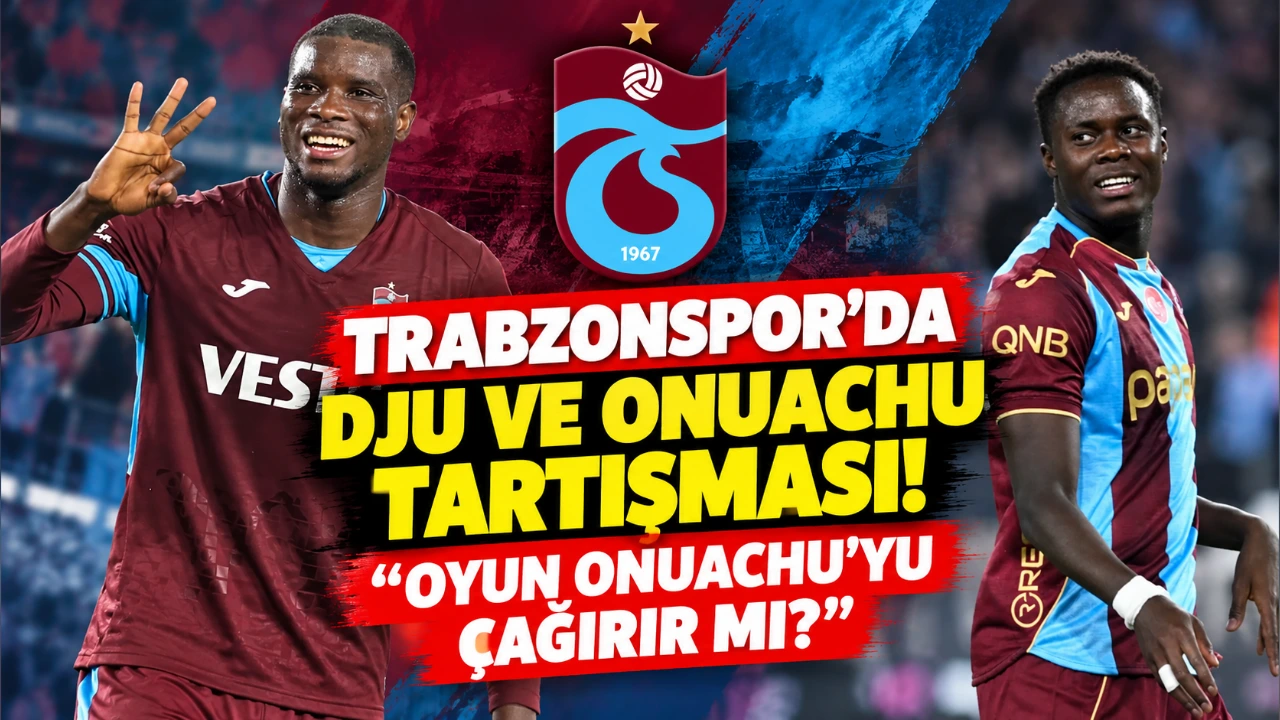 Trabzonspor’da Dju ve Onuachu tartışması! “Oyun Onuachu’yu çağırır mı?”