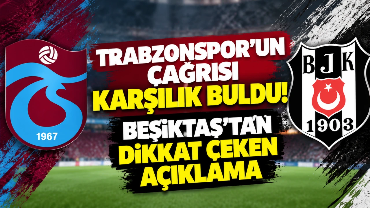 Trabzonspor'un çağrısı karşılık buldu! Beşiktaş'tan dikkat çeken açıklama