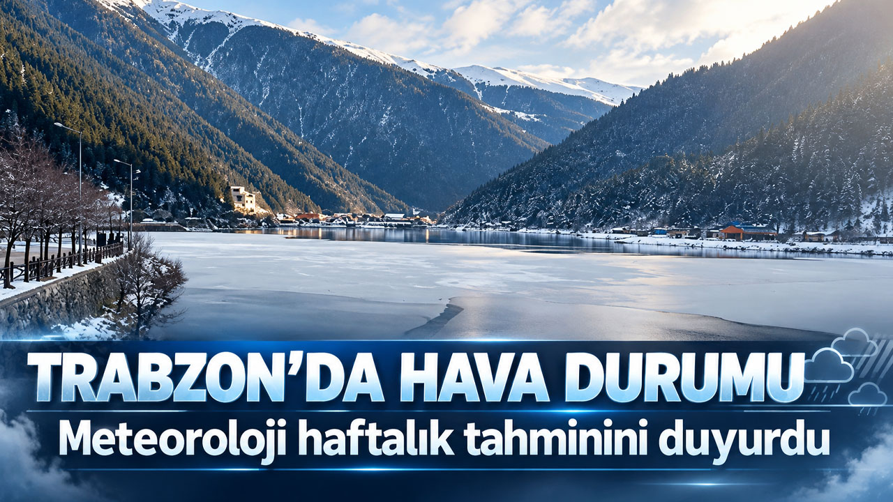 Trabzon’da hava durumu nasıl olacak? Meteoroloji haftalık tahminini duyurdu