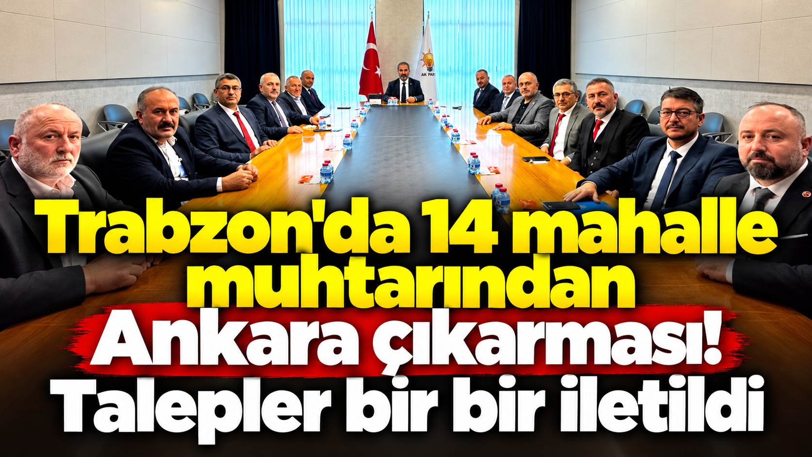 Trabzon'da 14 mahalle muhtarından Ankara çıkarması! Talepler bir bir iletildi