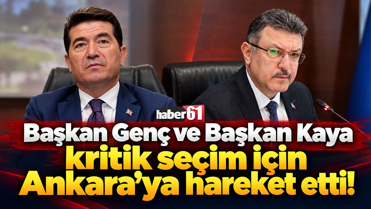 Başkan Genç ve Başkan Kaya kritik seçim için Ankara’ya hareket etti!