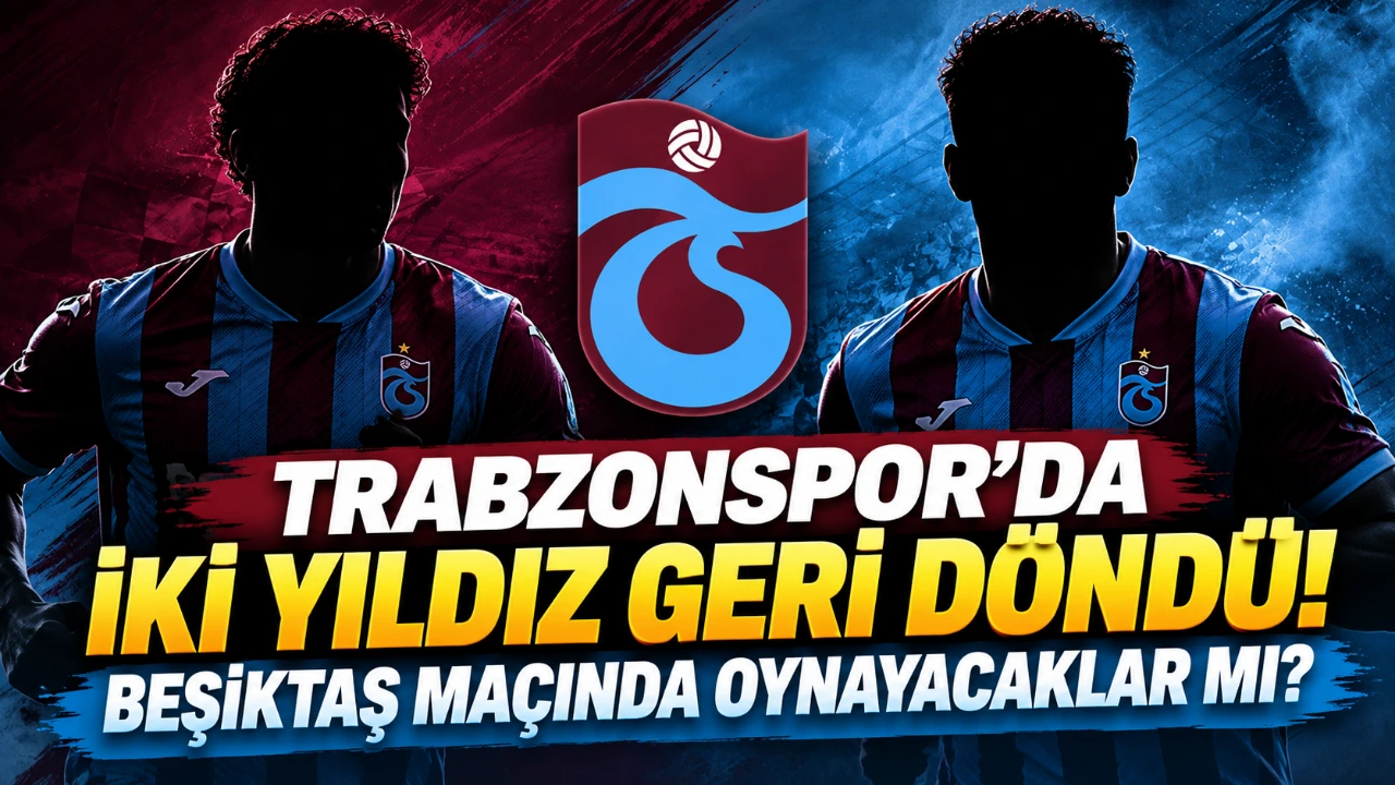 Trabzonspor'da iki yıldız geri döndü! Beşiktaş maçında oynayacaklar mı?