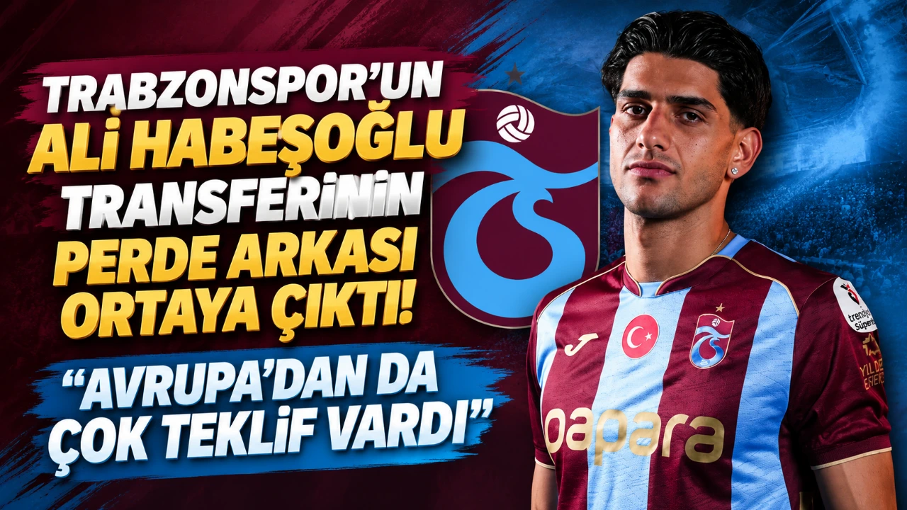 Trabzonspor'un Ali Habeşoğlu transferinin perde arkası ortaya çıktı! "AVRUPA'DAN DA ÇOK TEKLİF VARDI"