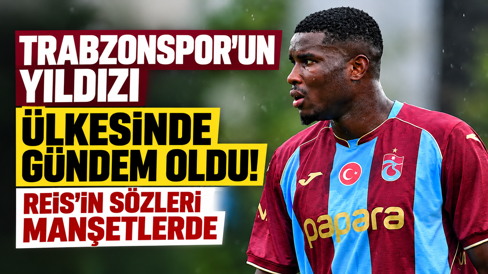 Trabzonspor'un yıldızı ülkesinde gündem oldu! Reis'in sözleri manşetlerde