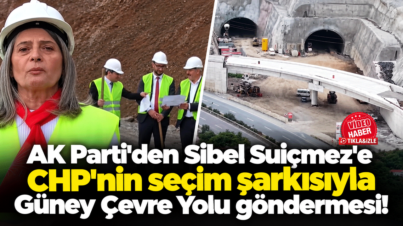 AK Parti'den Sibel Suiçmez'e CHP'nin seçim şarkısıyla Güney Çevre Yolu göndermesi!
