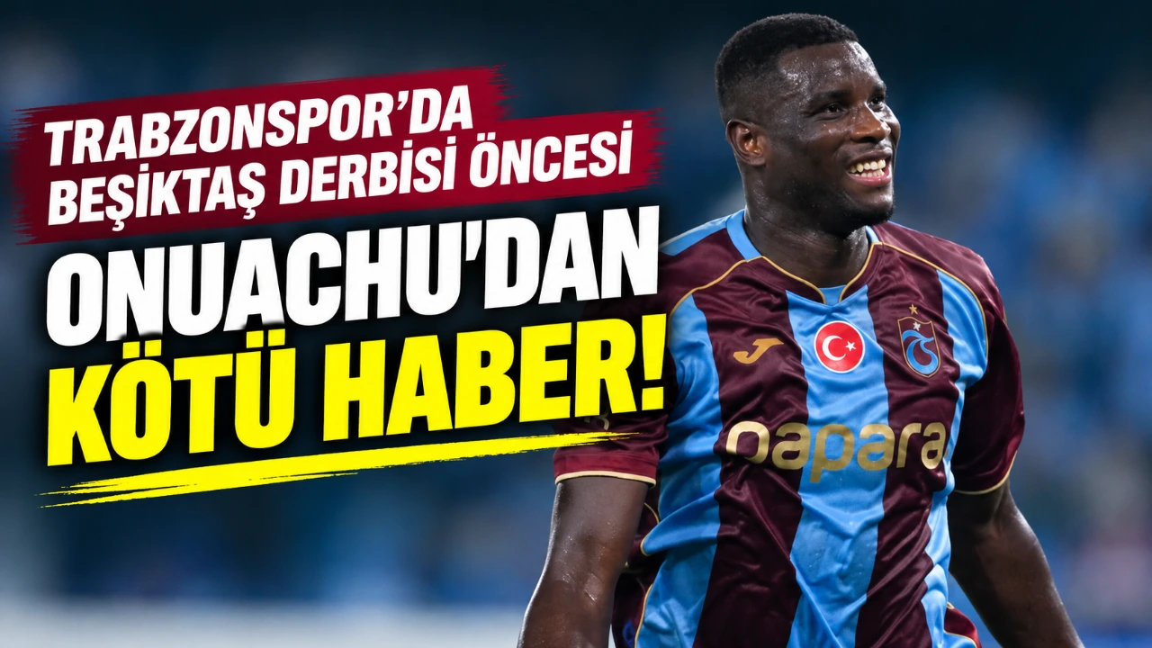 Trabzonspor'da Beşiktaş derbisi öncesi Onuachu'dan kötü haber!