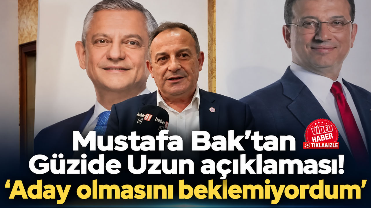 Mustafa Bak’tan Güzide Uzun açıklaması! “Aday olmasını beklemiyordum”