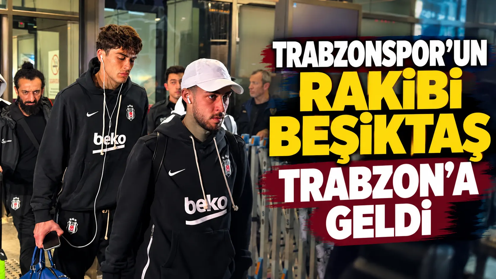 Trabzonspor’un rakibi Beşiktaş, Trabzon’a geldi