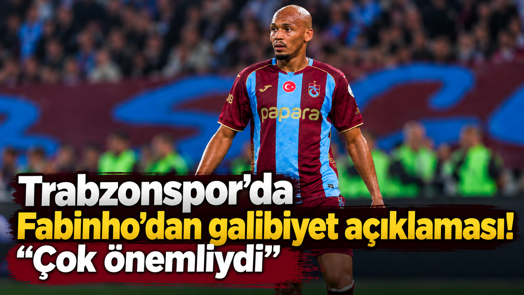 Trabzonspor'da Fabinho'dan galibiyet açıklaması! "Çok önemliydi"