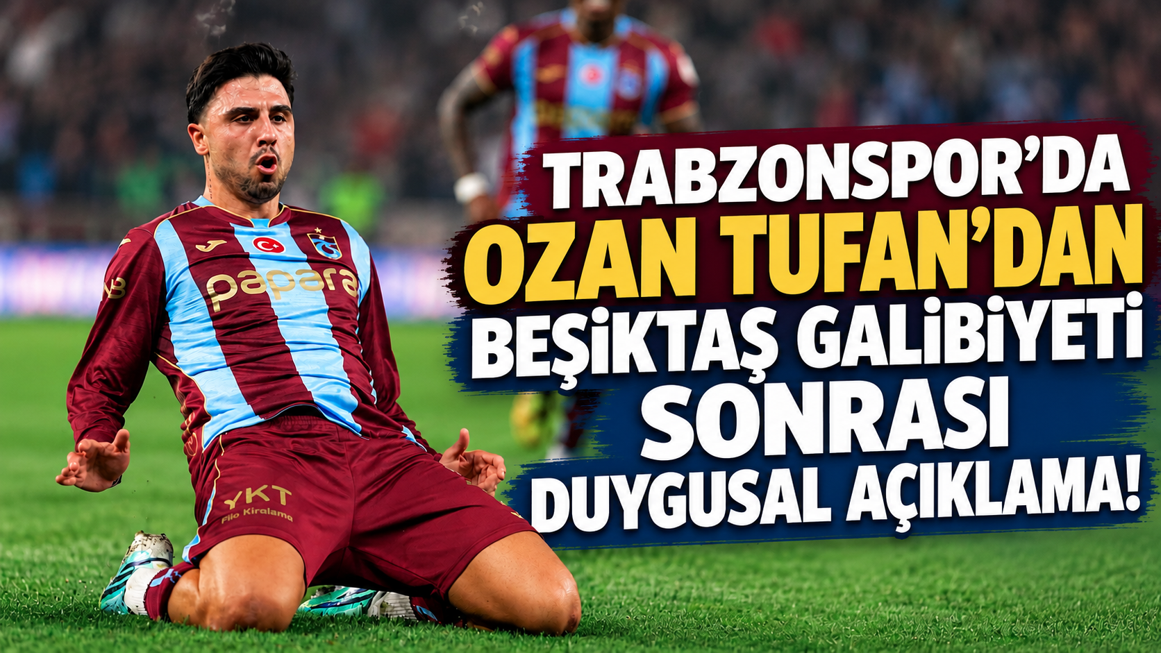 Trabzonspor'da Ozan Tufan'dan Beşiktaş galibiyeti sonrası duygusal açıklama!