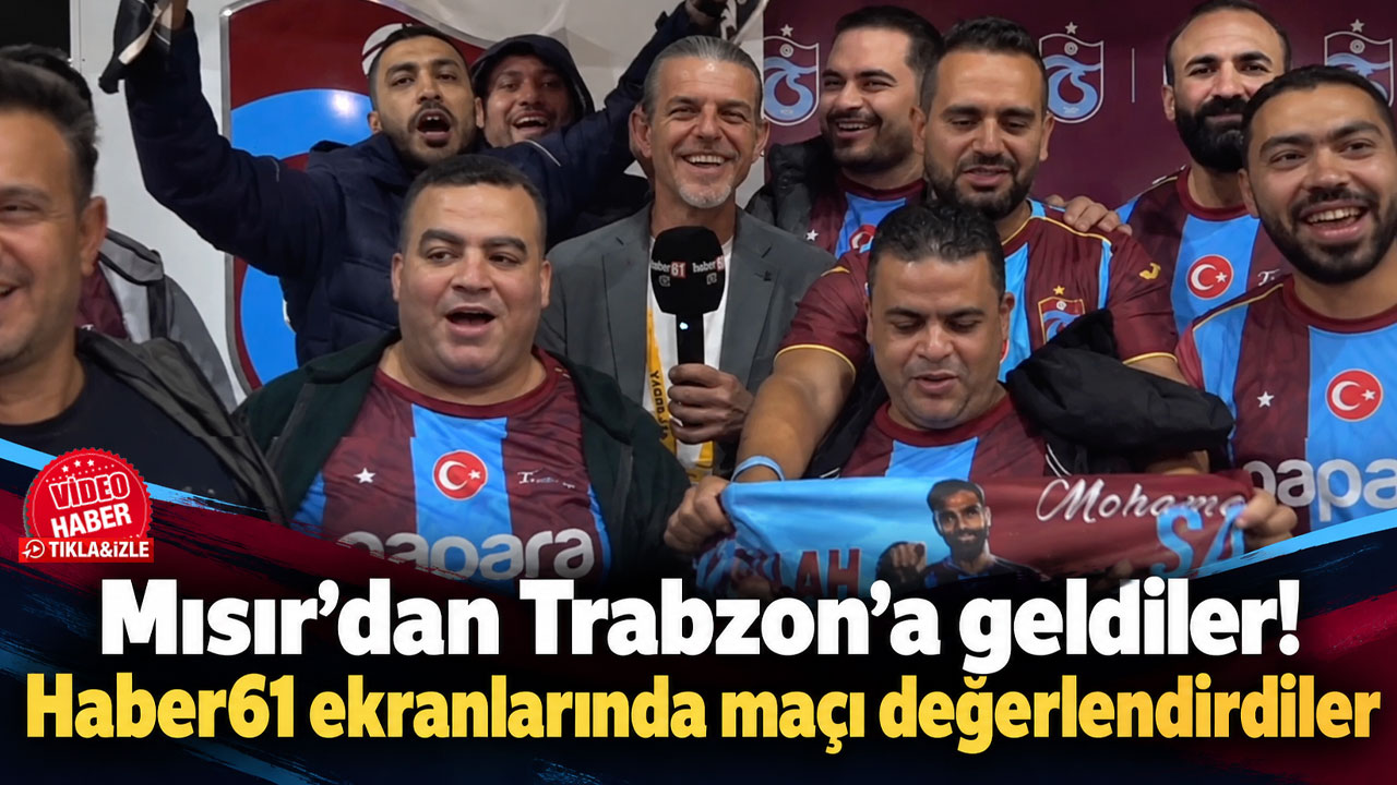 Mısır’dan Trabzon’a geldiler! Haber61 ekranlarında maçı değerlendirdiler