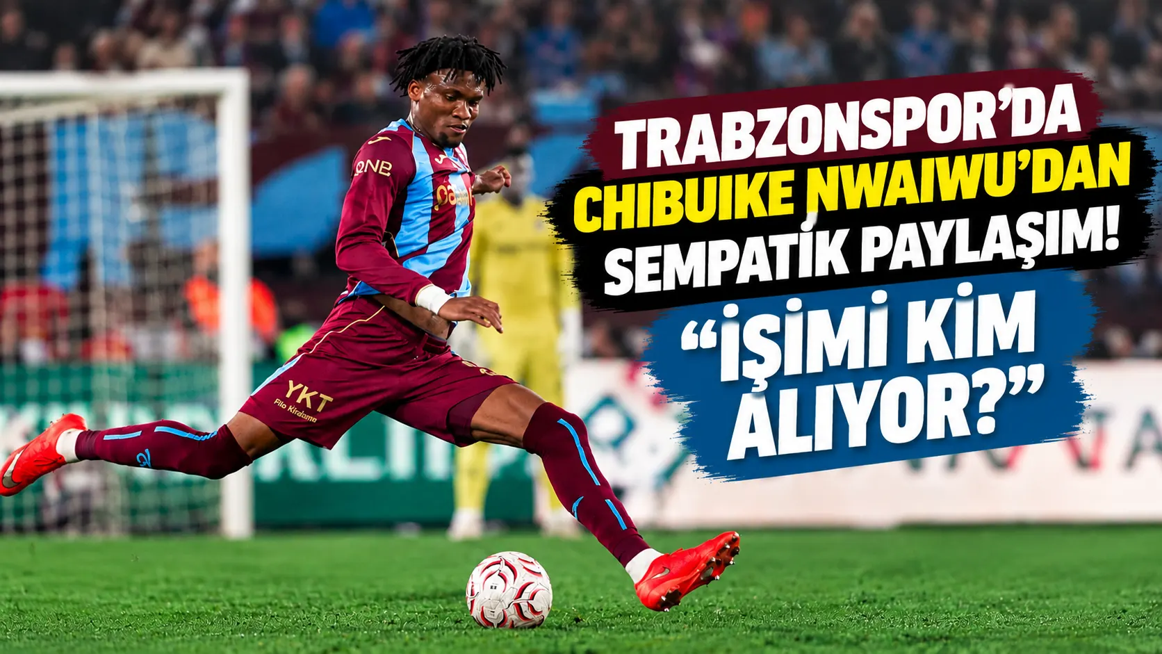 Trabzonspor'da Chibuike Nwaiwu'dan sempatik paylaşım! "İşimi kim alıyor?"