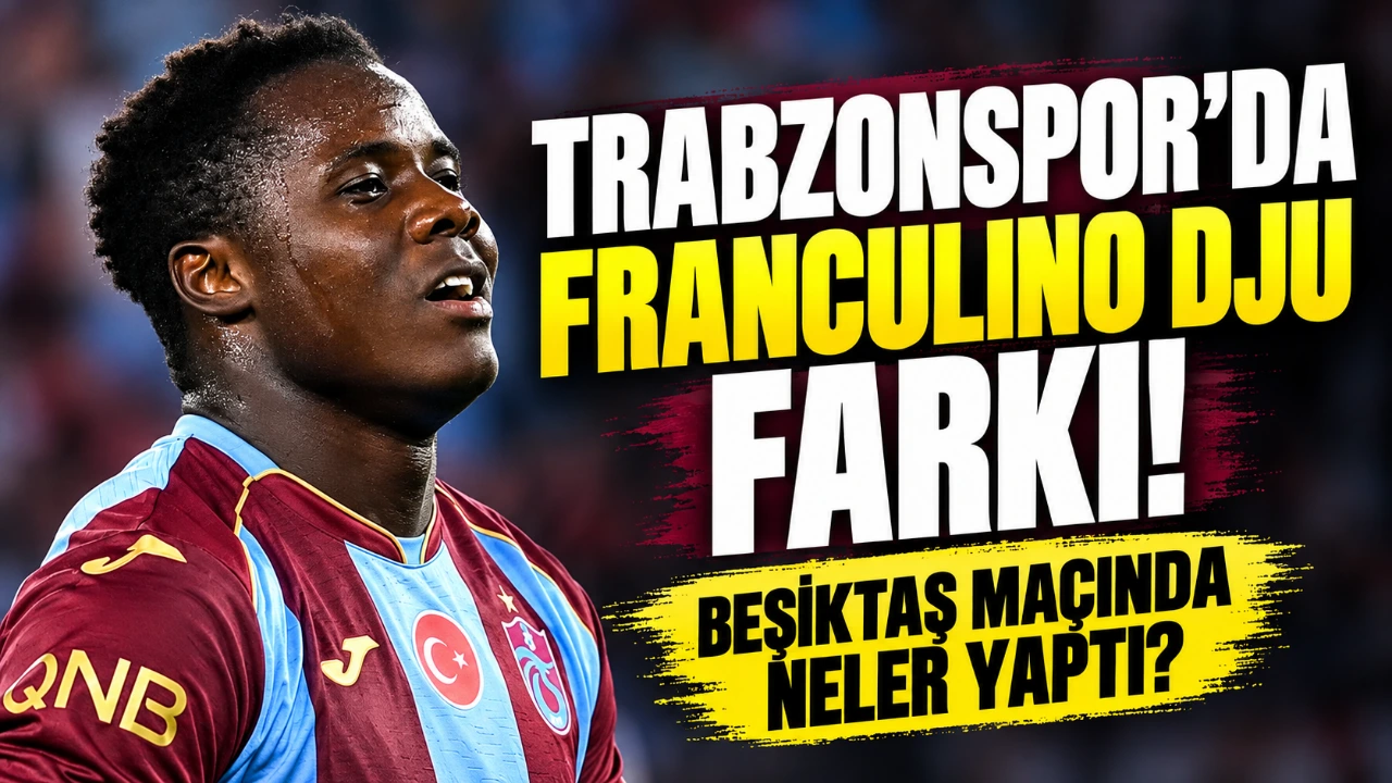 Trabzonspor'un Beşiktaş galibiyetinde Franculino Dju damgası! Rakamlar dikkat çekti