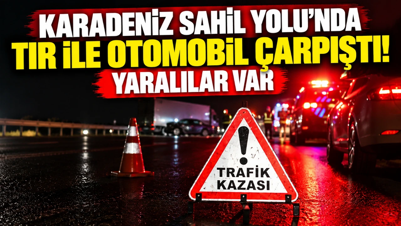Karadeniz Sahil Yolu’nda tır ile otomobil çarpıştı: Yaralılar var