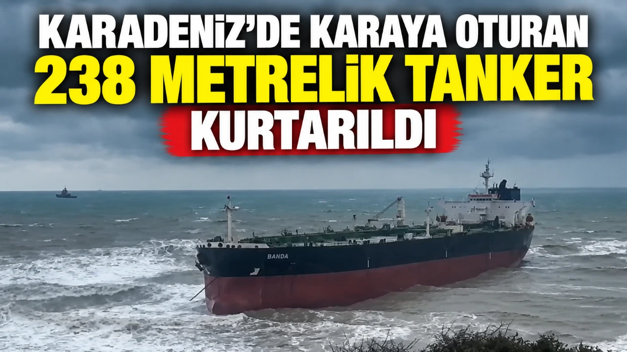 Karadeniz’de karaya oturan 238 metrelik tanker kurtarıldı