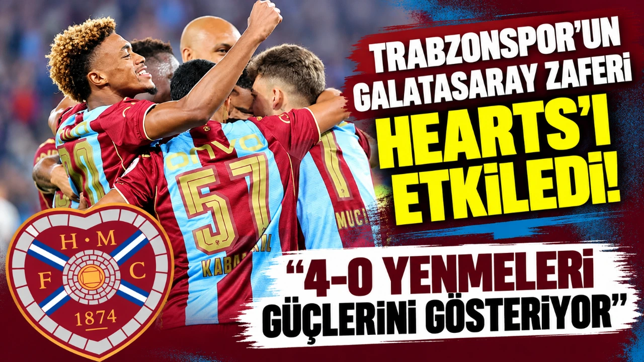 Trabzonspor’un Galatasaray Zaferi Hearts’ı etkiledi! “4-0 yenmeleri güçlerini gösteriyor”