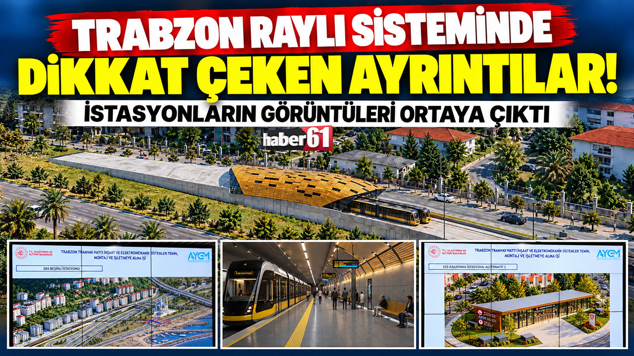 Trabzon raylı sistemde dikkat çeken ayrıntılar! İstasyonların görüntüleri ortaya çıktı