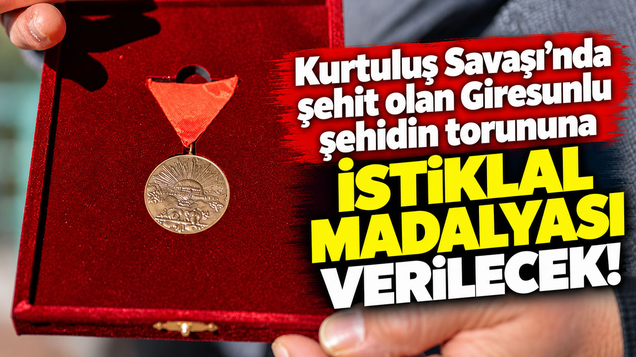 Kurtuluş Savaşı’nda şehit olan Giresunlu şehidin torununa İstiklal Madalyası verilecek!