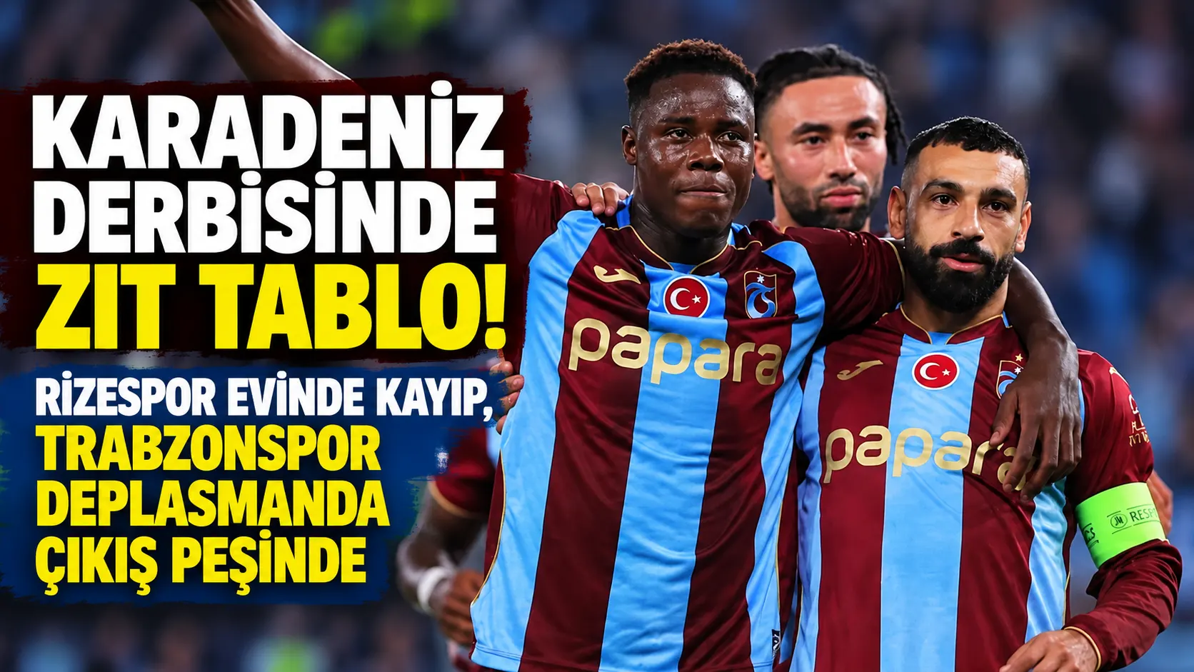 Karadeniz derbisinde zıt tablo! Rizespor evinde kayıp, Trabzonspor deplasmanda çıkış peşinde