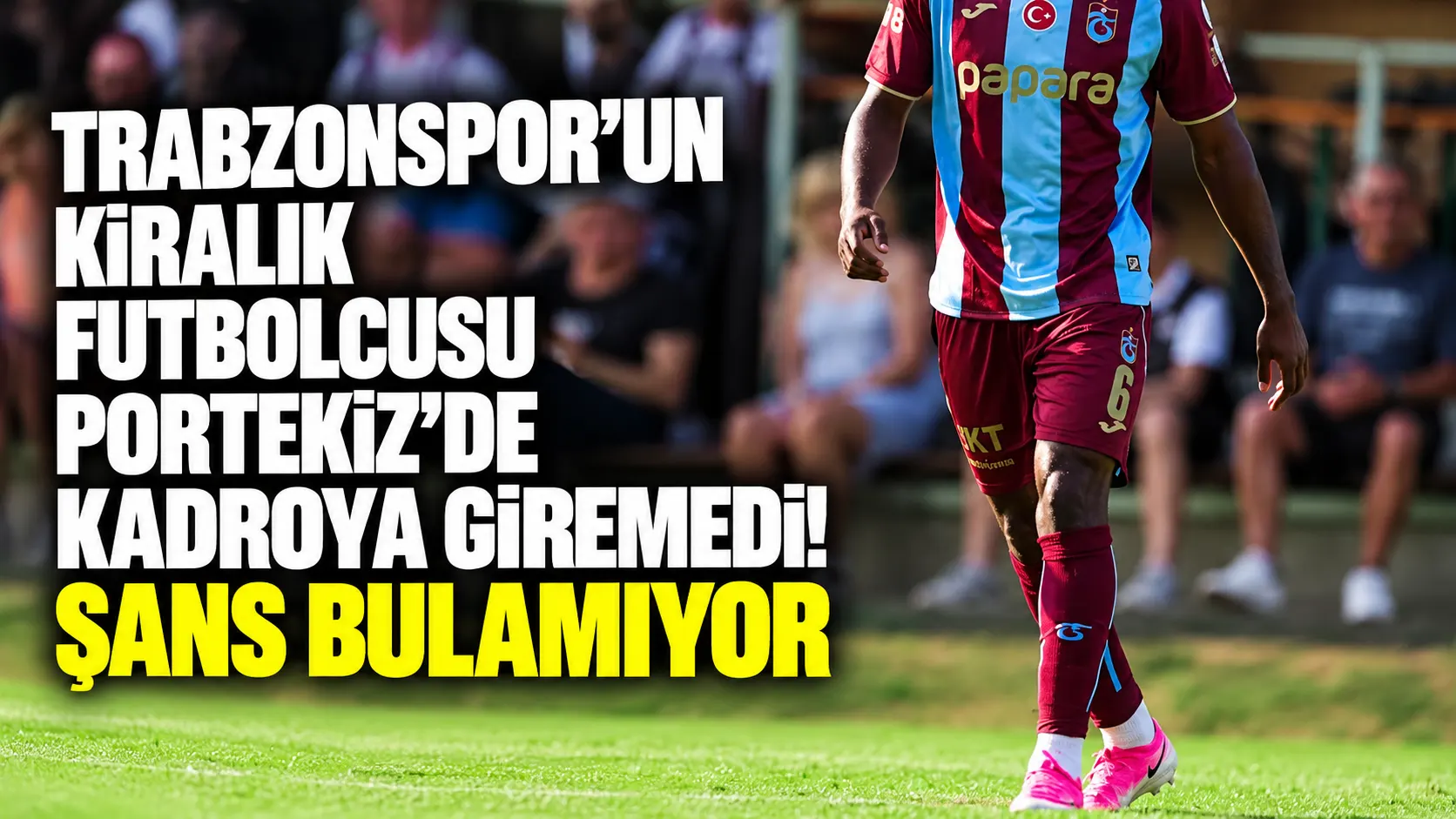 Trabzonspor'un kiralık futbolcusu Portekiz'de kadroya giremedi! Şans bulamıyor