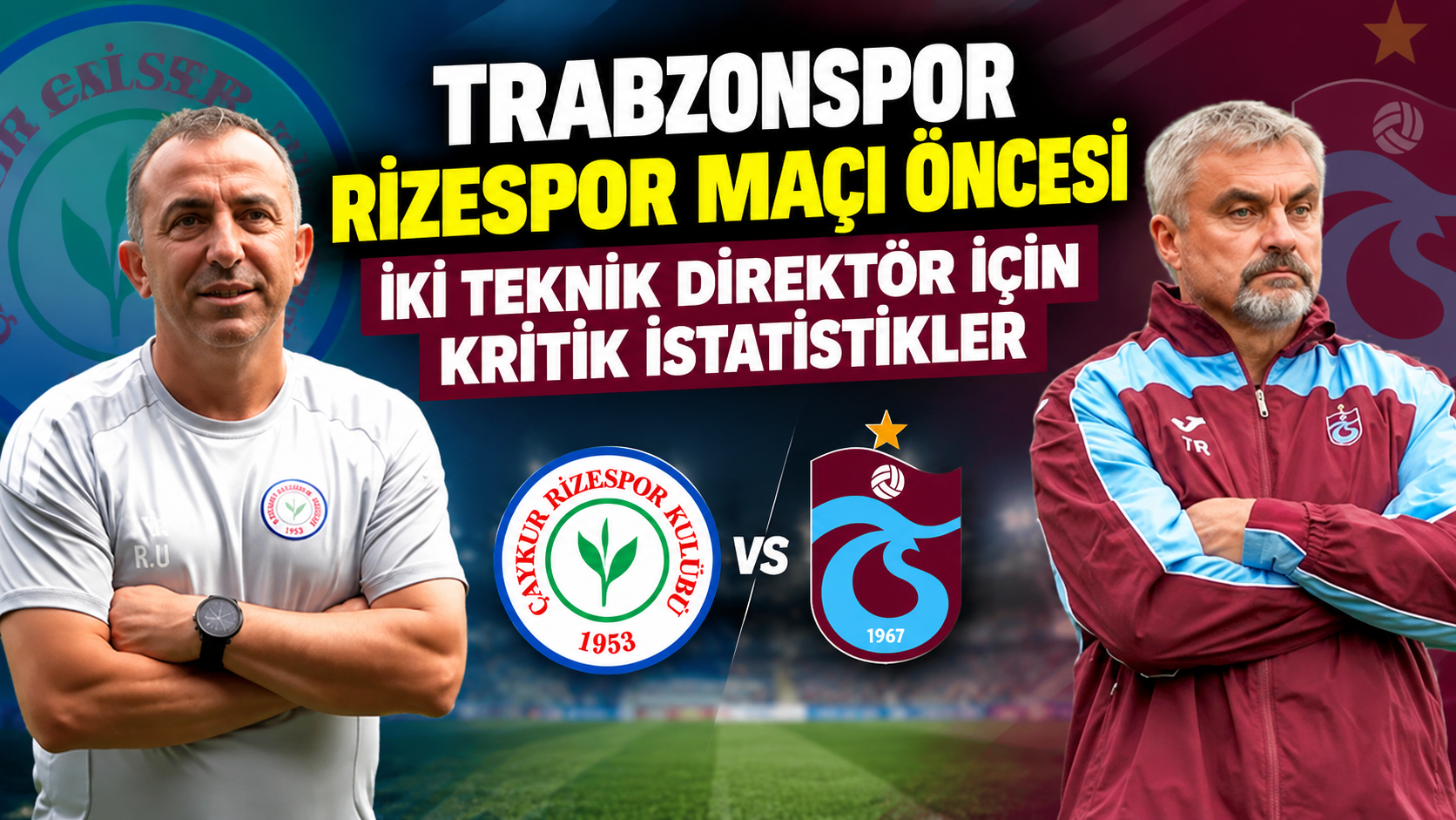 Trabzonspor Rizespor maçı öncesi iki teknik direktör için kritik istatistikler