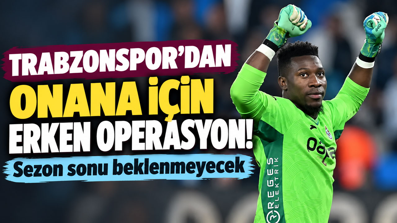 Trabzonspor’dan Onana için erken operasyon! Sezon sonu beklenmeyecek