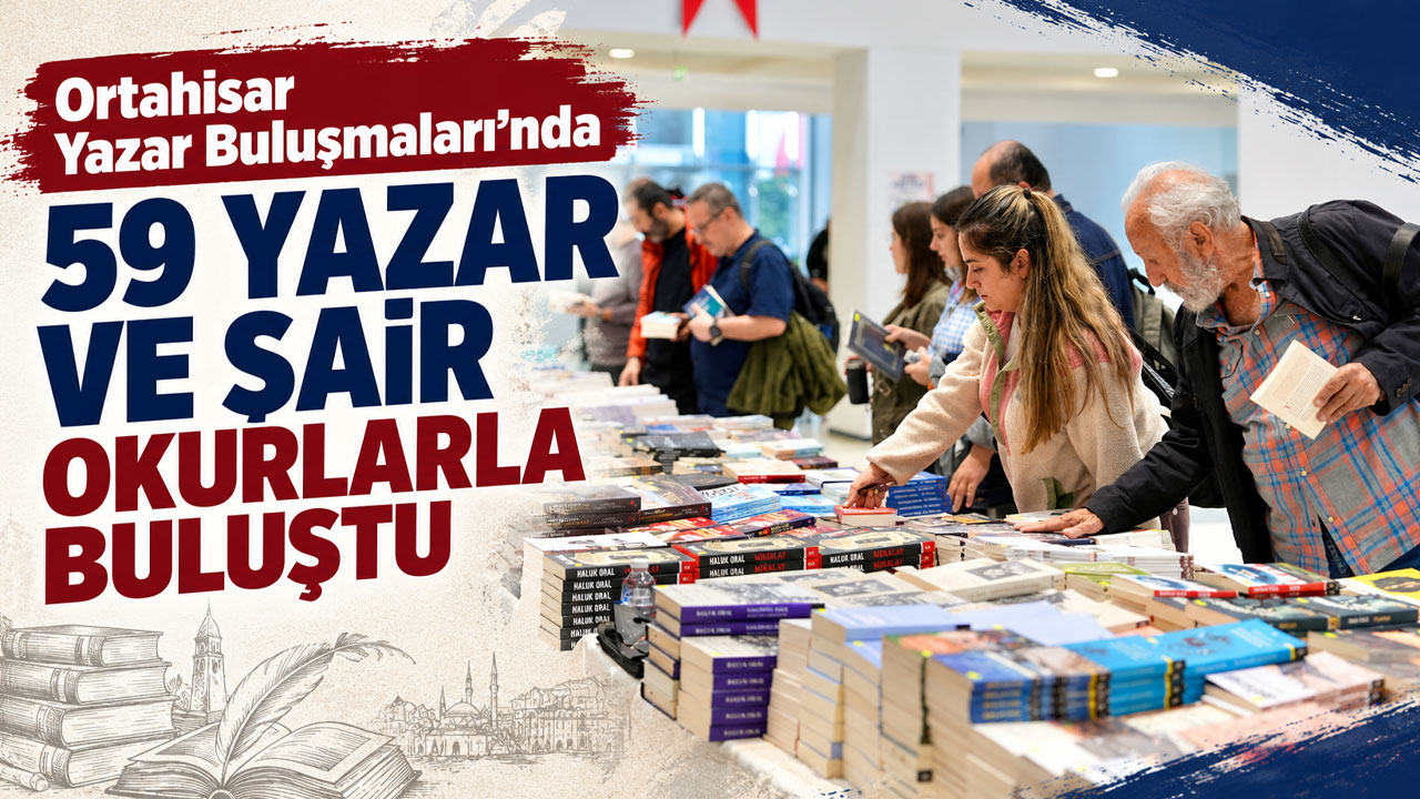 Ortahisar Yazar Buluşmaları’nda 59 yazar ve şair okurlarla buluştu