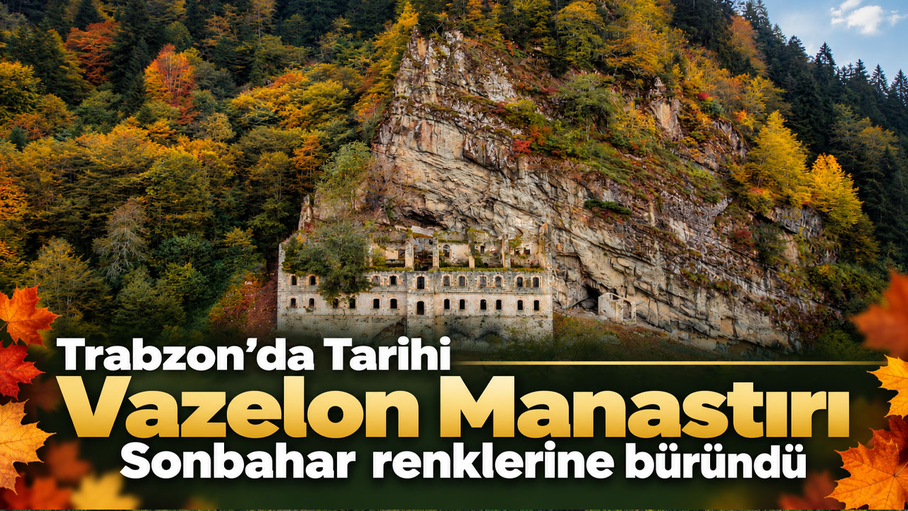 Trabzon’da Tarihi Vazelon Manastırı Sonbahar renklerine büründü