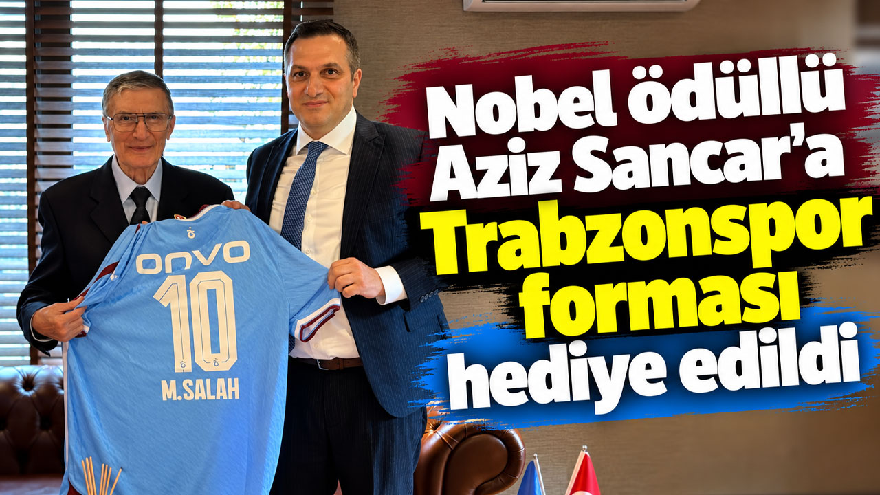 Nobel ödüllü Aziz Sancar’a Trabzonspor forması hediye edildi