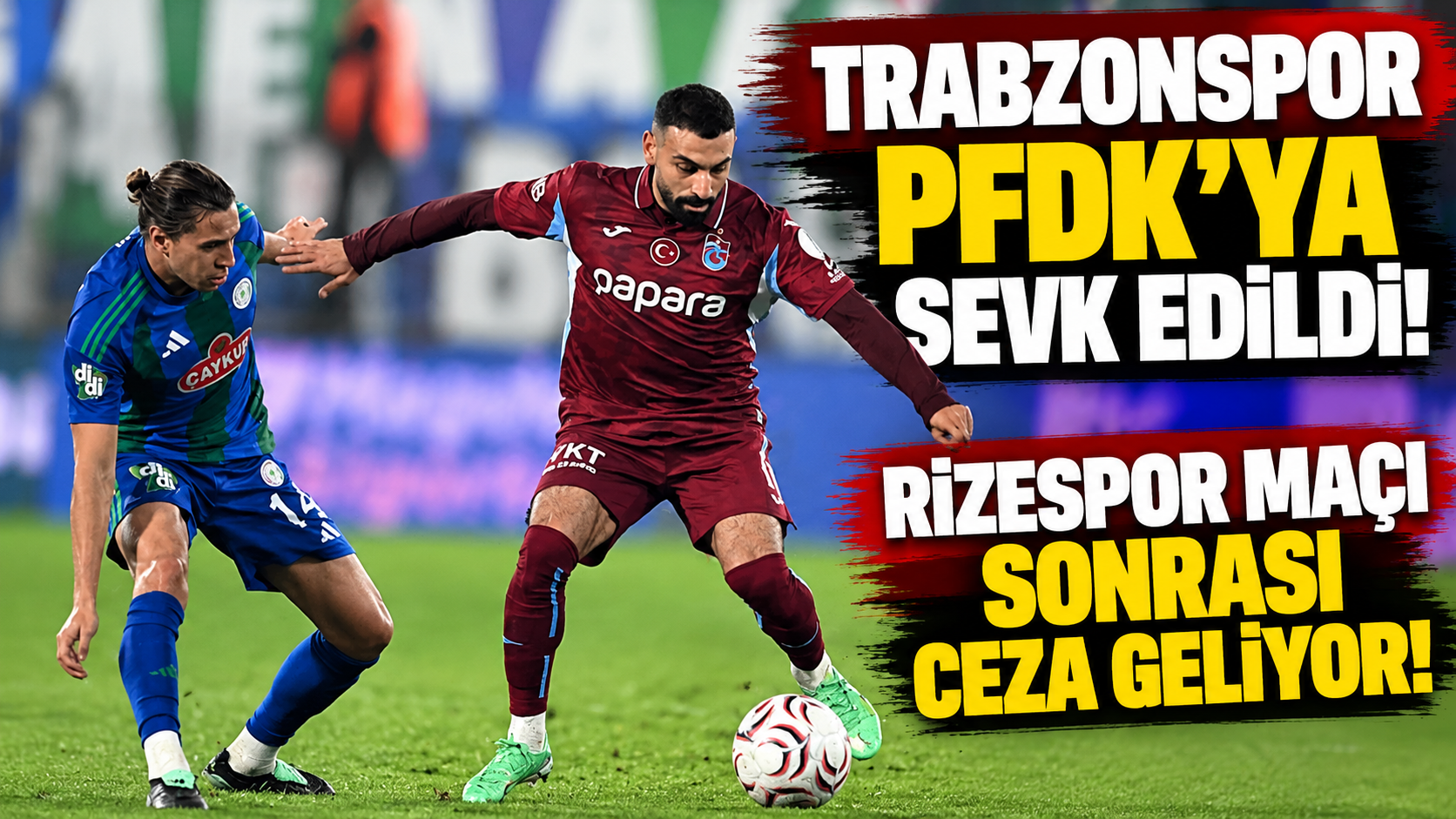 Trabzonspor PFDK'ya sevk edildi! Rizespor maçı sonrası ceza geliyor