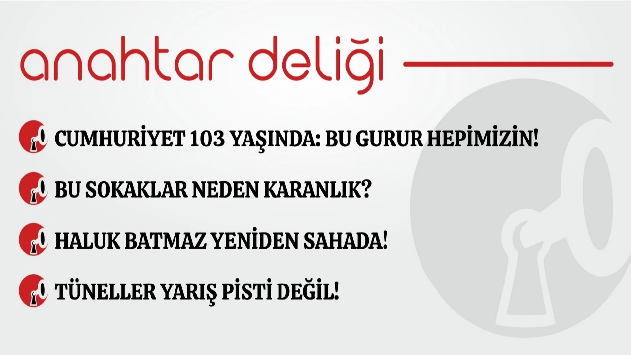 Anahtar Deliği 29.10.2026 Cumhuriyet 103 yaşında: Bu gurur hepimizin!