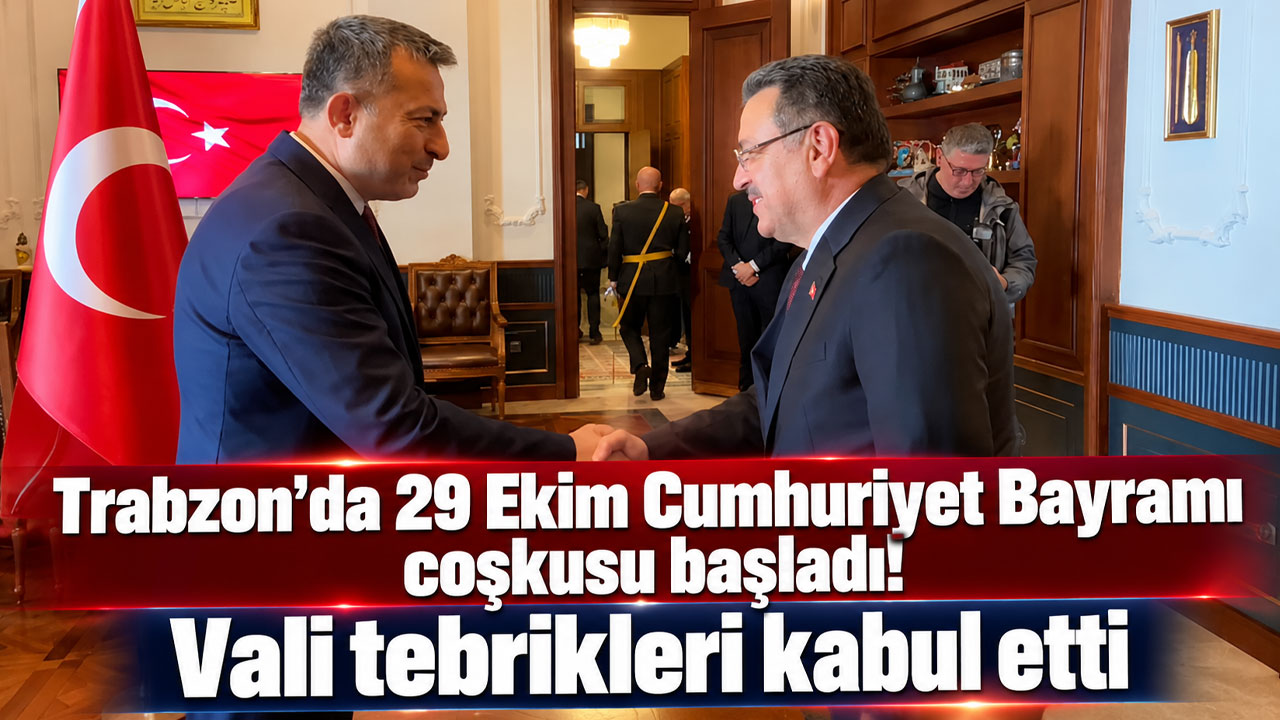 Trabzon’da 29 Ekim Cumhuriyet Bayramı coşkusu başladı! Vali tebrikleri kabul etti