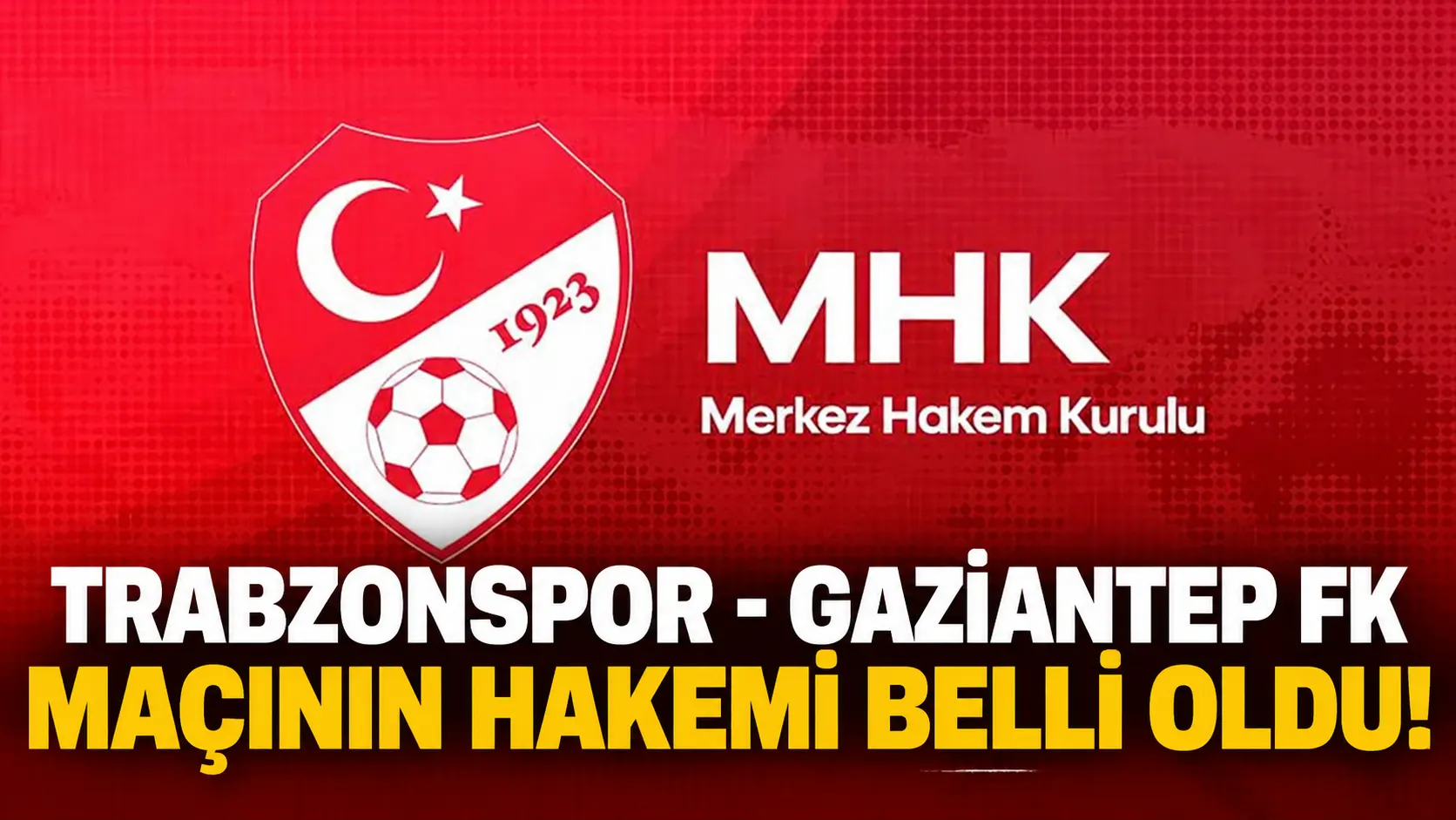 Trabzonspor - Gaziantep FK maçının hakemi belli oldu! MHK duyurdu