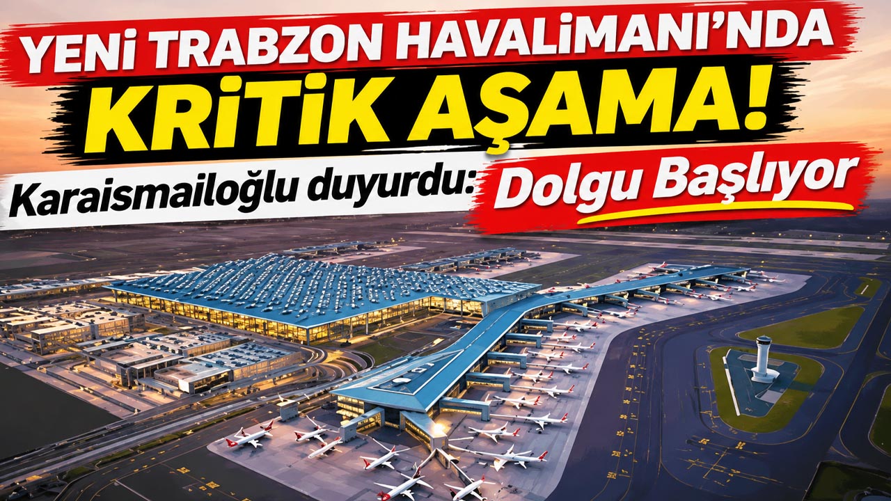 Yeni Trabzon Havalimanı'nda kritik aşama! Karaismailoğlu duyurdu: Dolgu başlıyor